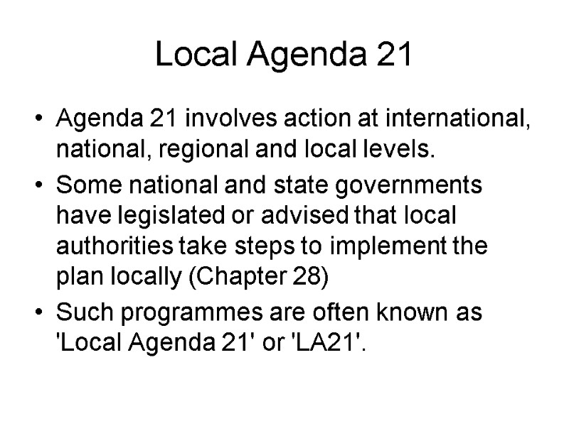 Local Agenda 21 Agenda 21 involves action at international, national, regional and local levels.